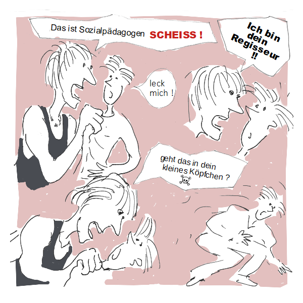 Chris - das ist Sozialpädagogen Scheiss! Geht das in dein kleines Köpfchen? Ich bin dein Regisseur!